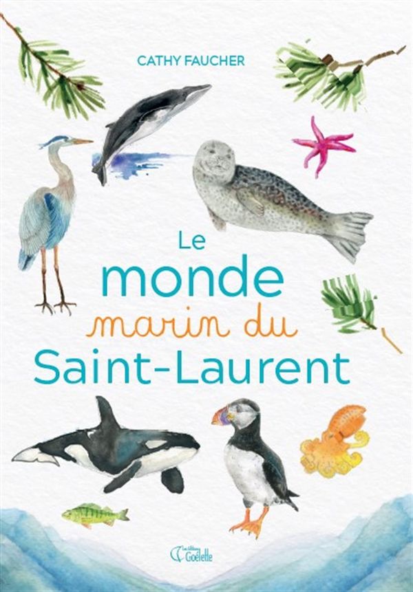 Le monde marin du Saint-Laurent écrit par Cathy Faucher