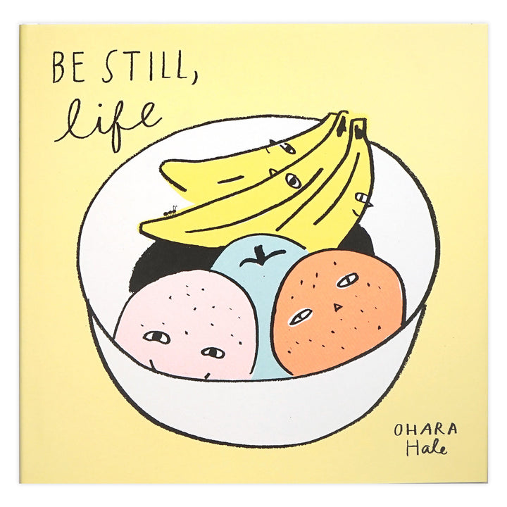 Be still, life