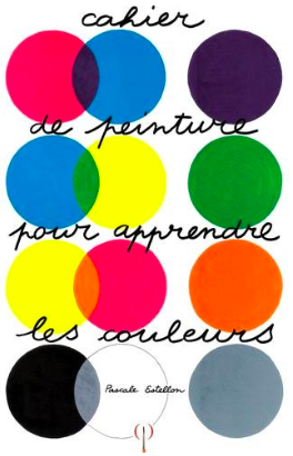 Cahier de peinture pour apprendre les couleurs, un livre de Pascale Estellon montreal quebec canada