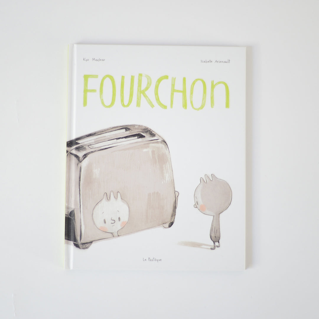 Fourchon écrit par Kyo Maclear & illustré par Isabelle Arsenault